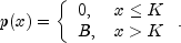  p(x)=\left\{ \begin{array}{lr} 0, & x \le K \\ B, & x \gt K \end{array} \right. . 