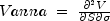 Vanna\;=\;\frac{\partial^2 V}{\partial S \partial \sigma}