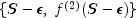 \{S-\epsilon,\; f^{(2)}(S-\epsilon)\}