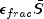 \epsilon_{frac} \bar{S}