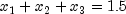 x_1 + x_2 + x_3 = 1.5