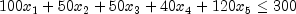 100x_1 + 50x_2 + 50x_3 + 40x_4 + 120x_5 \le 300