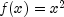 f(x) = x^2