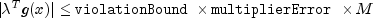 |lambda^T g(x)| le mbox{tt violationBound}timesmbox{tt multiplierError}times M