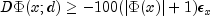 D Phi(x;d) ge -100 (|Phi(x)|+1) epsilon_x