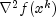 nabla ^2  f(x^k)