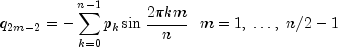 q_{2m - 2}   =  - sumlimits_{k = 0}^{n - 1} 
  {p_k } sin frac{{2pi km}}{n} ,,,, m = 1,; ldots ,;n/2 - 1