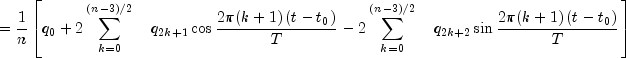 = {1 over n}left[ {q_0  + 2sumlimits_{k = 0}^{left( 
  {n - 3} right)/2} {quad q_{2k + 1} } cos {{2pi (k+1)left( {t - t_0 } 
  right)} over T} - 2sumlimits_{k = 0}^{left( {n - 3} right)/2} {quad 
  q_{2k + 2} } sin {{2pi (k+1)left( {t - t_0 } right)} over T}} right]