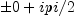 pm 0 + i pi/2