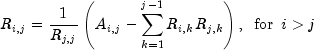 R_{i,j} = frac{1}{R_{j,j}}left ( A_{i,j}-sum_{k=1}^{j-1}R_{i,k}R_{j,k} right )mbox{,} ,,,, mbox{for},,, i>j