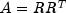 A = RR^T