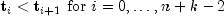 {bf t}_i lt {bf t}_{i+1}mbox{ for }i=0,ldots,n+k-2