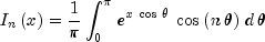 I_n left( x right) = {1 over pi 
  }int_0^pi {,e^{x,cos ,theta}} ,cos left( {n,theta } 
  right),d,theta