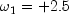 \omega_1=+2.5