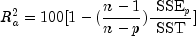 R^2_a=100[1-(frac{n-1}{n-p})frac{{mbox{
          SSE}}_p}{mbox{SST}}]