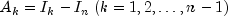 A_k = I_k - I_n : (k = 1, 2, ldots, n - 1)