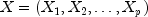 X = (X_1, X_2, dots, X_p)