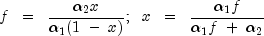 f ;; = ;; frac{alpha_2 x}{alpha_1 (1  ; -  ; x)}; ;;
  x ;; = ;; frac{alpha_1 f}{alpha_1 f ; + ; alpha_2}