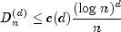 D_n^{(d)} le c(d) frac{(log n)^d}{n}