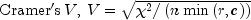 {rm{Cramer's }},V{rm{, }},,V = sqrt 
  {chi ^2 /left( {nmin left( {r,c} right)} right)}