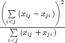 frac{{left( {sumlimits_{i lt j} {left( 
  {x_{ij}  - x_{ji} } right)} } right)^2 }} {{sumlimits_{i lt j} {left( 
  {x_{ij}  + x_{ji} } right)} }}