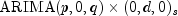 {bftext{ARIMA}}(p,0,q)
 times(0,d,0)_s