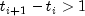 t_{i+1}-t_i>1