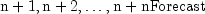 text{n}+1, text{n}+2,ldots,text{n}+text{nForecast}