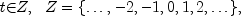 t{in}Z, ~~ Z={ldots,-2,-1,0,1,2,ldots}rm{,}