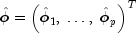 hat phi  = left( {hat phi _1 ,; 
  ldots ,;hat phi _p } right)^T