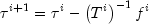 tau ^{i + 1}  = tau ^i  - left( {T^i } 
  right)^{ - 1} f^i