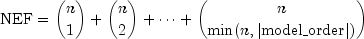 {rm NEF} = {n choose 1} + {n 
          choose 2} + cdots + {n choose min(n,|{rm model_order}|)}