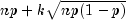 np+ksqrt{np(1-p)}