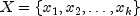 X = {x_1, x_2, ldots, x_k}