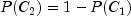 P(C_2) = 1 - P(C_1)