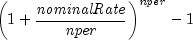 left( {1 + {{it nominalRate} over 
  {it nper}}} right)^{it nper} - 1