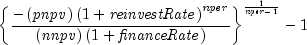 {left{ {{{ - left( {it pnpv} right)left( 
  {1 + {it reinvestRate}} right)^{it nper} } over {left( {it nnpv} 
  right)left( {1 + {it financeRate}} right)}}} right}^{{1 over 
  {{it nper} - 1}}} } - 1