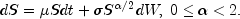  dS = \mu S dt + \sigma S^{\alpha/2}dW,\; 0 \le \alpha \lt 2. 