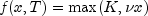 f(x,T)=\max(K,\nu x)