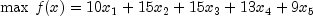 {\rm {max}} \,\, f(x) = 10x_1 + 15x_2 + 15x_3 + 13x_4 + 9x_5