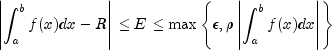 left| int_a^b f(x) dx -R right| le E le maxleft{epsilon,rho left| int_a^b f(x) dx right|  right}