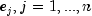 e_j, j = 1, ..., n