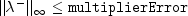 ||lambda^-||_infty le mbox{tt multiplierError}