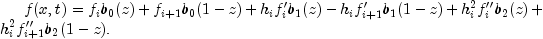 f(x,t)  = f_ib_0(z)+f_{i+1}b_0(1-z)+h_i f_i' b_1(z)-h_i f_{i+1}' b_1(1-z)+
                                   h_i^2f_i''b_2(z)+h_i^2f_{i+1}''b_2(1-z).