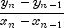 frac{y_n-y_{n-1}}{x_n-x_{n-1}}