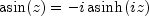 asin(z) = -i asinh(iz)