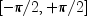 [-pi/2,+pi/2]