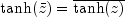 tanh(bar{z}) = overline{tanh(z)}