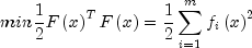 min {1 over 2}Fleft( x right)^T Fleft( x 
  right) = {1 over 2}sumlimits_{i = 1}^m {f_i } left( x 
  right)^2