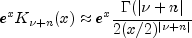 e^x K_{nu+n}(x) approx e^x frac{Gamma(|nu+n|}{2(x/2)^{|nu+n|}}